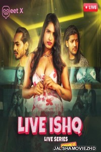 Live Ishq (2024) MeetX Original