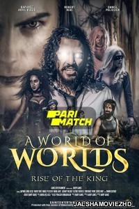 A World of Worlds Rise of the King (2021) Hollwood Bengali Dubbed