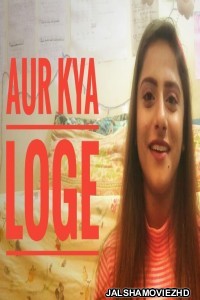 Aur Kya Loge (2019) Hindi Web Series MX Original