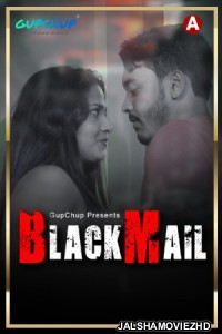 Blackmail (2021) GupChup Original