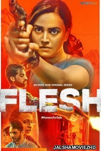 Flesh (2020) Hindi Web Series ErosNow Original