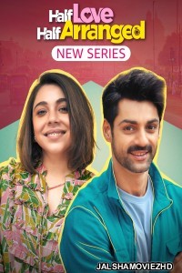 Half Love Half Arranged (2023) Hindi Web Series Amazon MiniTV Original