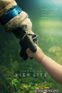 High Life (2019) English Movie