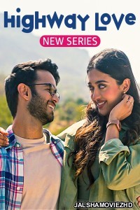 Highway Love (2023) Hindi Web Series Amazon MiniTV Original