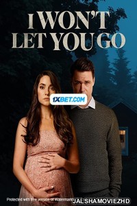 I Wont Let You Go (2022) Hollywood Bengali Dubbed