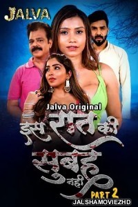 Is Raat Ki Subha Nahi (2023) Part 2 Jalva Original