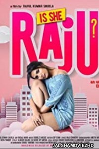 Is She Raju (2019) Hindi Movie