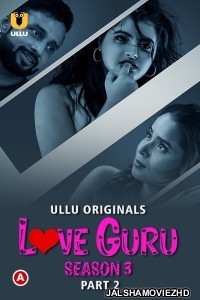 Love Guru (2023) Season 3 Part 2 Ullu Original