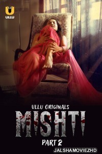 Mishti (2024) Part 2 Ullu Original