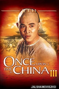 Once Upon a Time in China 3 (1993) Hindi Dubbed