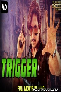 TRIGGER (2018) South Indian Hindi Dubbed Movie