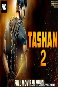 Tashan 2 (2019) South Indian Hindi Dubbed Movie