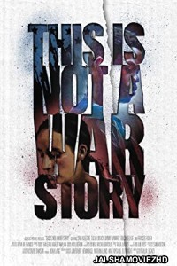 This Is Not a War Story (2021) Hindi Dubbed