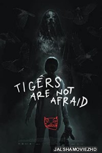 Tigers Are Not Afraid (2017) Hindi Dubbed