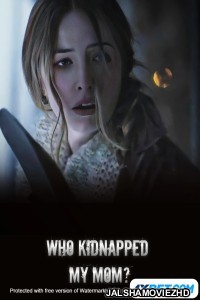Who Kidnapped My Mom (2022) Hollywood Bengali Dubbed