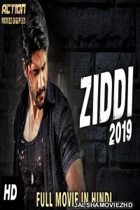ZIDDI (2019) South Indian Hindi Dubbed Movie